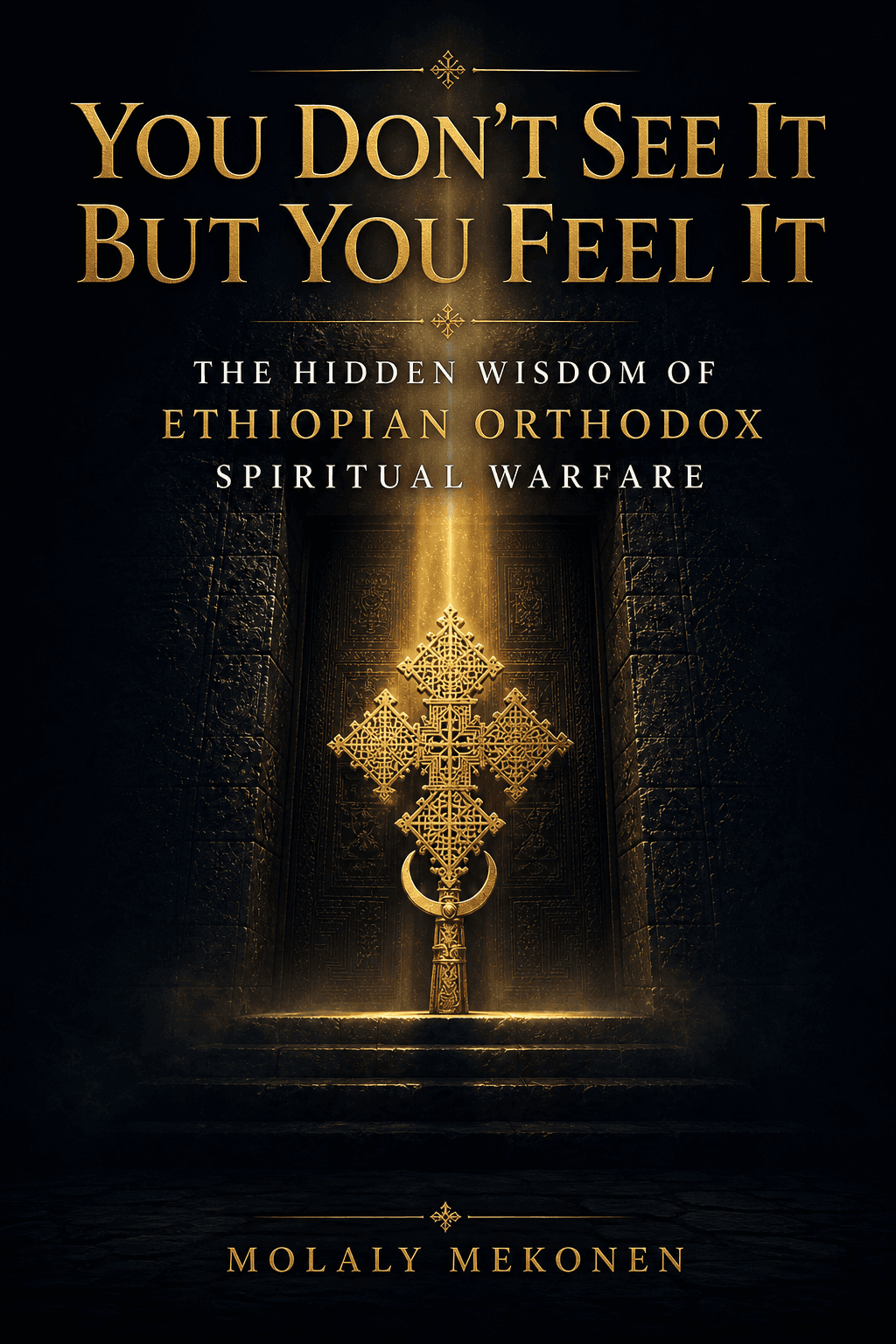 You Don't See It — But You Feel It by Molaly Mekonen